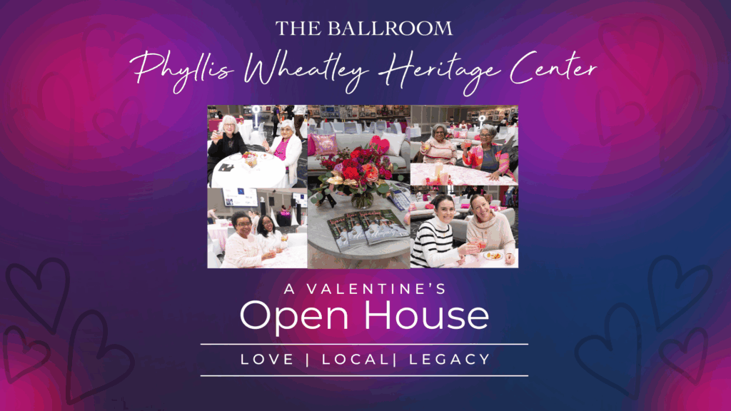 Love, Local, & Legacy | Open House Event for The Ballroom at Phyllis Wheatley Heritage Center