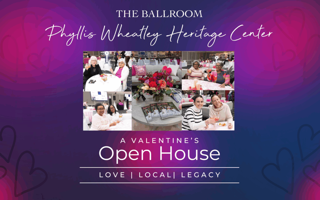 Love, Local, & Legacy | Open House Event for The Ballroom at Phyllis Wheatley Heritage Center