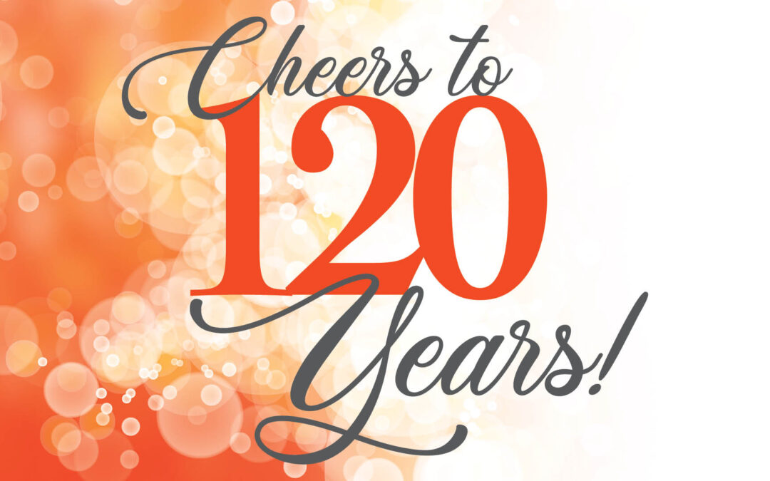 Cheers to 120 Years!